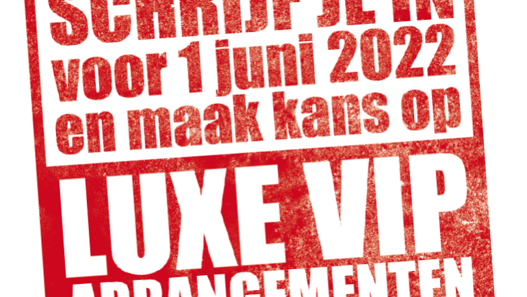 Schrijf je in voor 1 juni en maak kans op een VIP arrangement